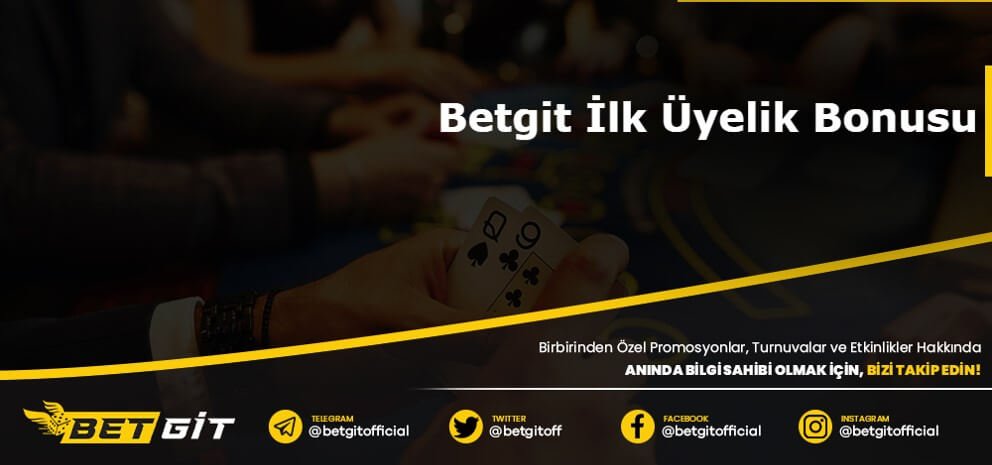 Betgit İlk Üyelik Bonusu