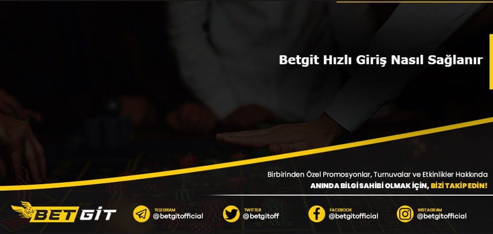 Betgit Hızlı Giriş Nasıl Sağlanır