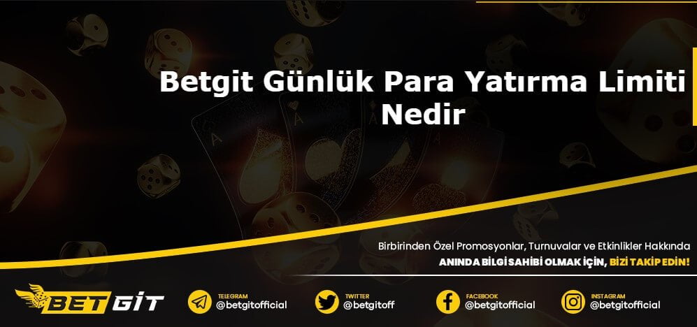 Betgit Günlük Para Yatırma Limiti Nedir