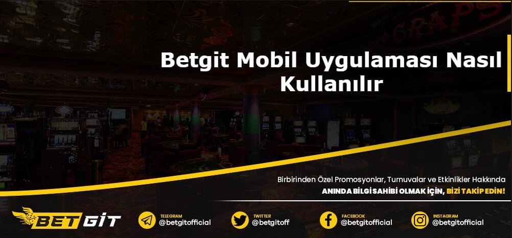 Betgit Mobil Uygulaması Nasıl Kullanılır